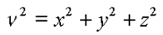 Pythagorean Theorem (v squared equals x squared plus y squared plus z squared)